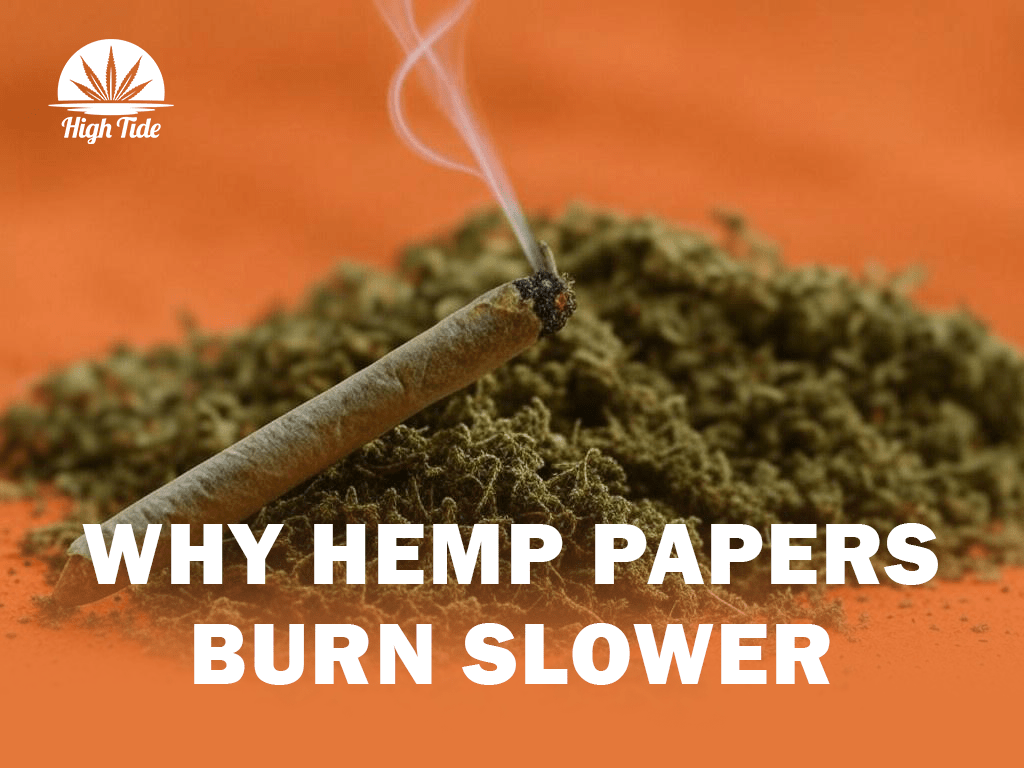 Why Hemp Rolling Papers Burn Slower – High Tide